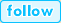 Follow
